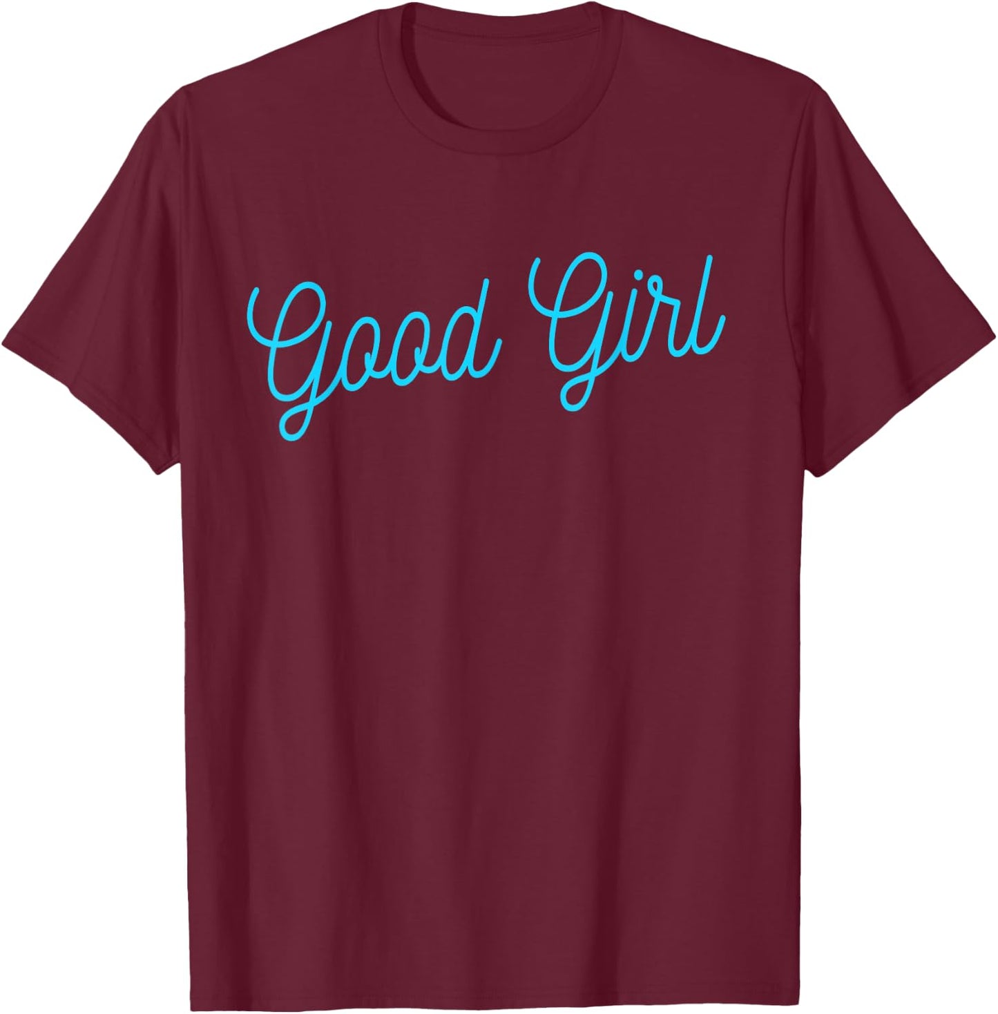 Good Girl - Bold and Playful Adult Design for Naughty Wear T-Shirt - T-Shirt | Maroon