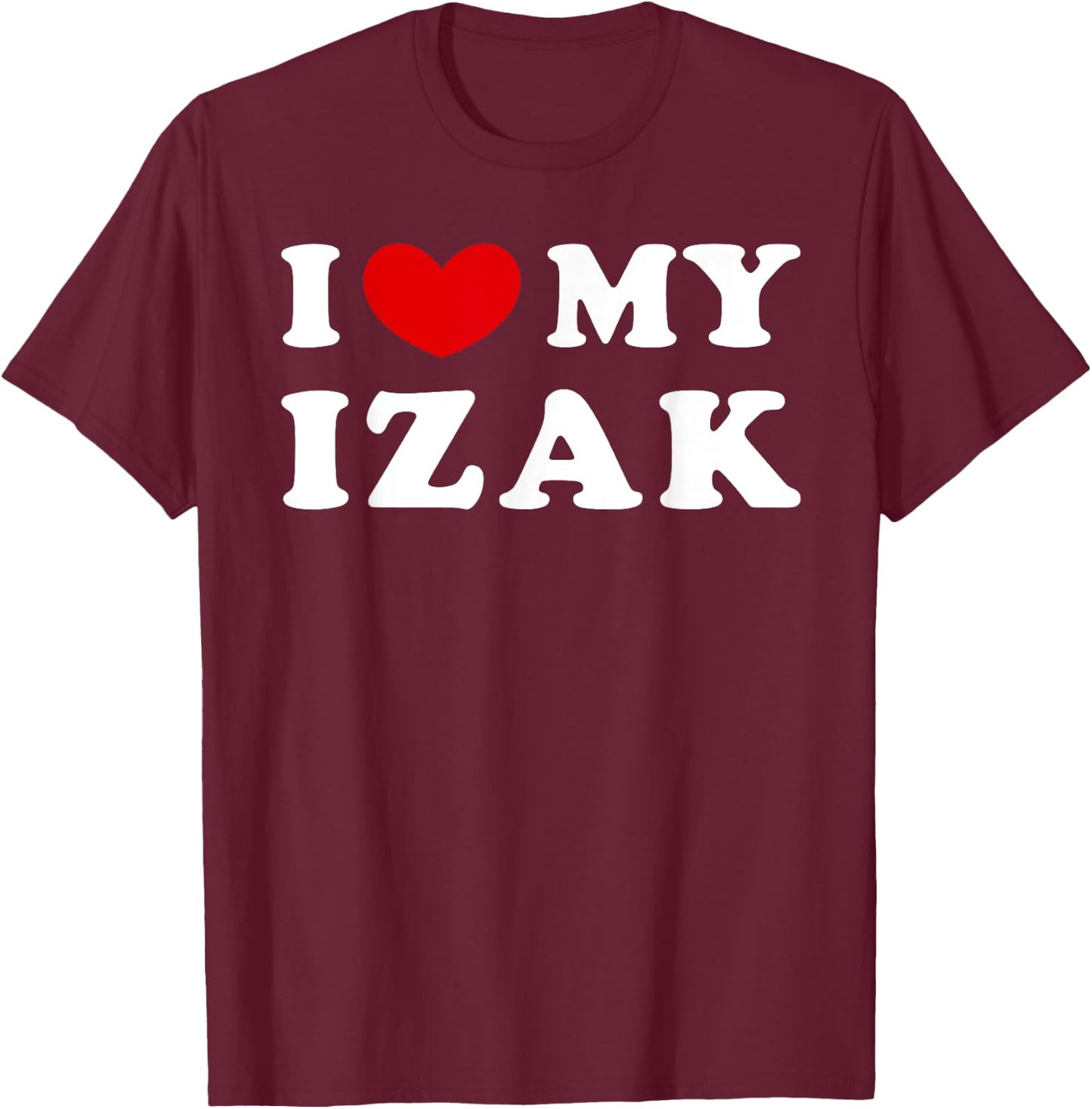 I Love My Izak, J'Aime Mon Izak T-Shirt - T-Shirt | Maroon