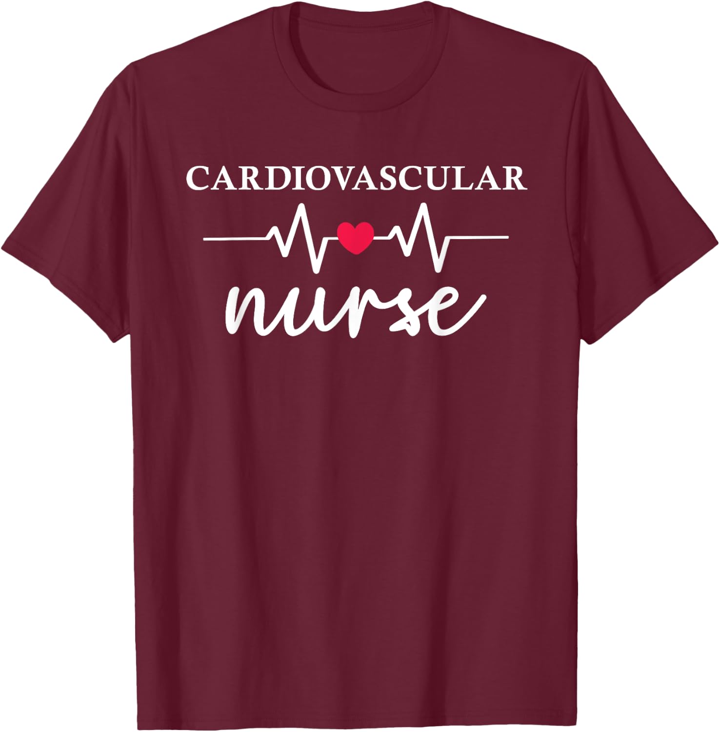 Cardiovascular Nurse Heart Healthcare Medical Nurse T-Shirt - T-Shirt | Maroon