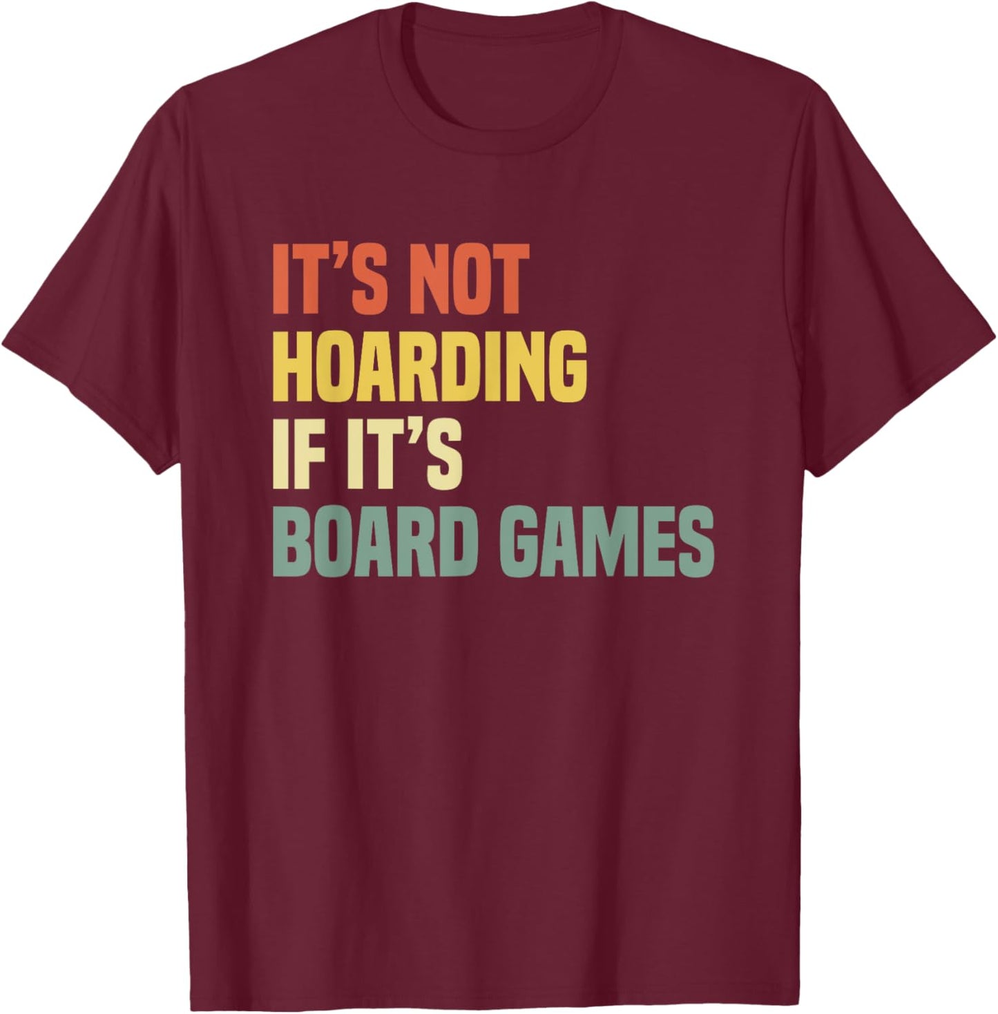Game Night Adults It's Not Hoarding If It's Board Games T-Shirt - T-Shirt | Maroon