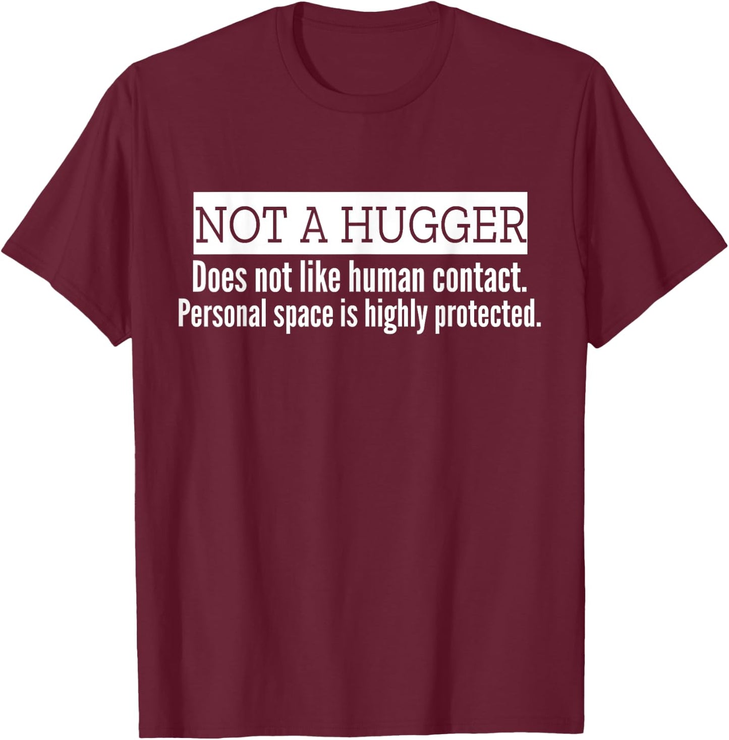 Not A Hugger Humor I'm Not A Hugger Definition Funny Saying T-Shirt - T-Shirt | Maroon