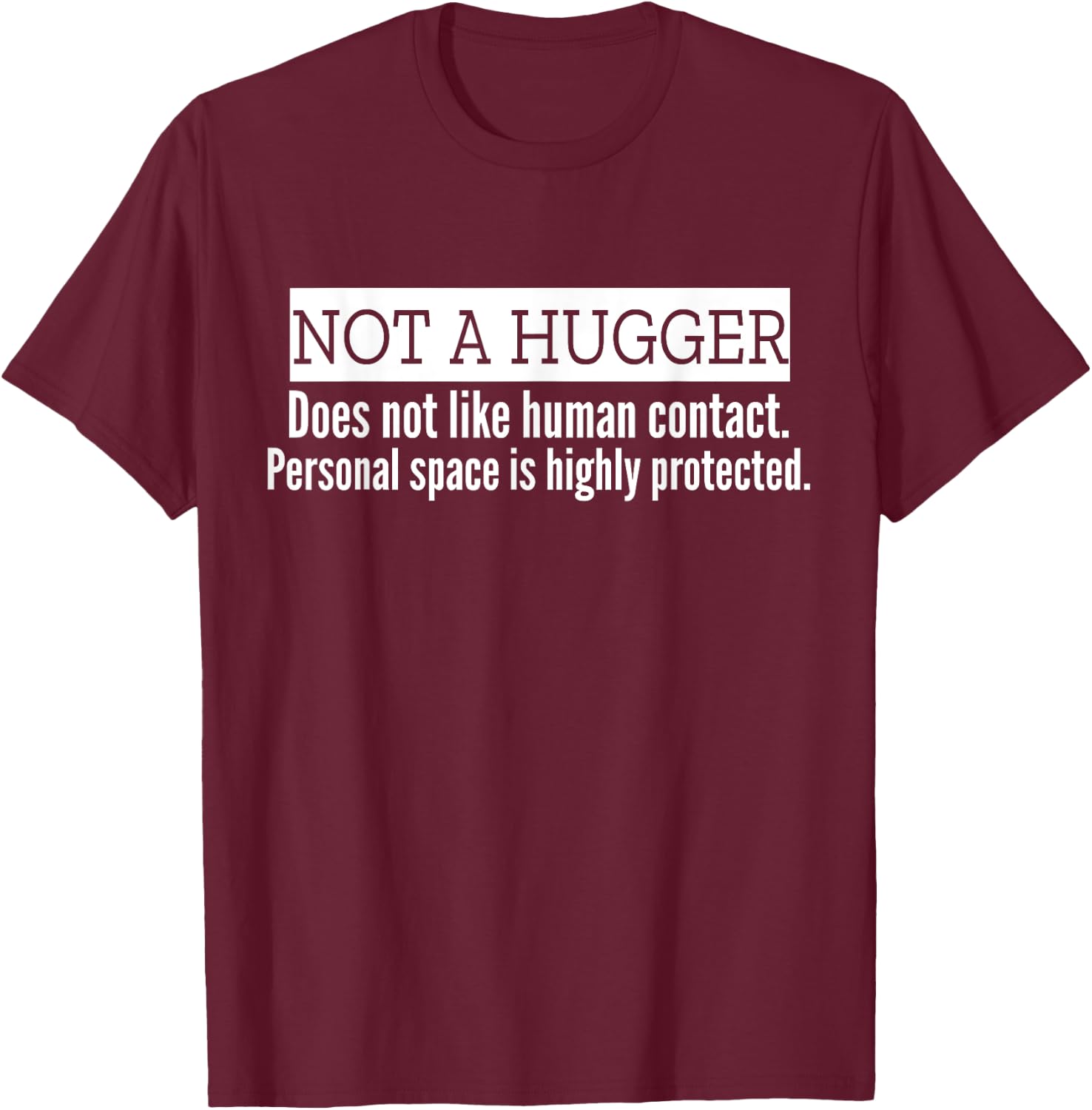 Not A Hugger Humor I'm Not A Hugger Definition Funny Saying T-Shirt - T-Shirt | Maroon