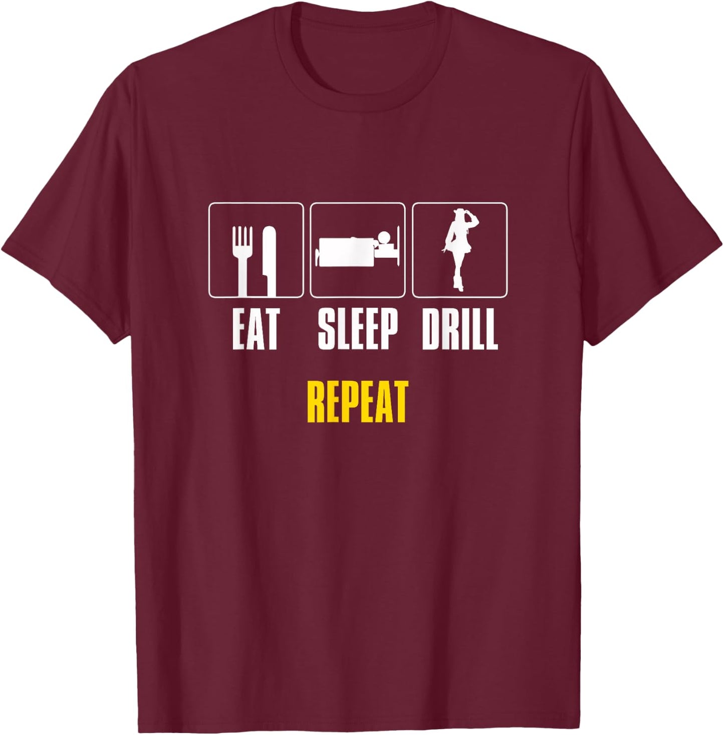 Eat Sleep Drill Repeat Drill Team Color Guard T-Shirt - T-Shirt | Maroon