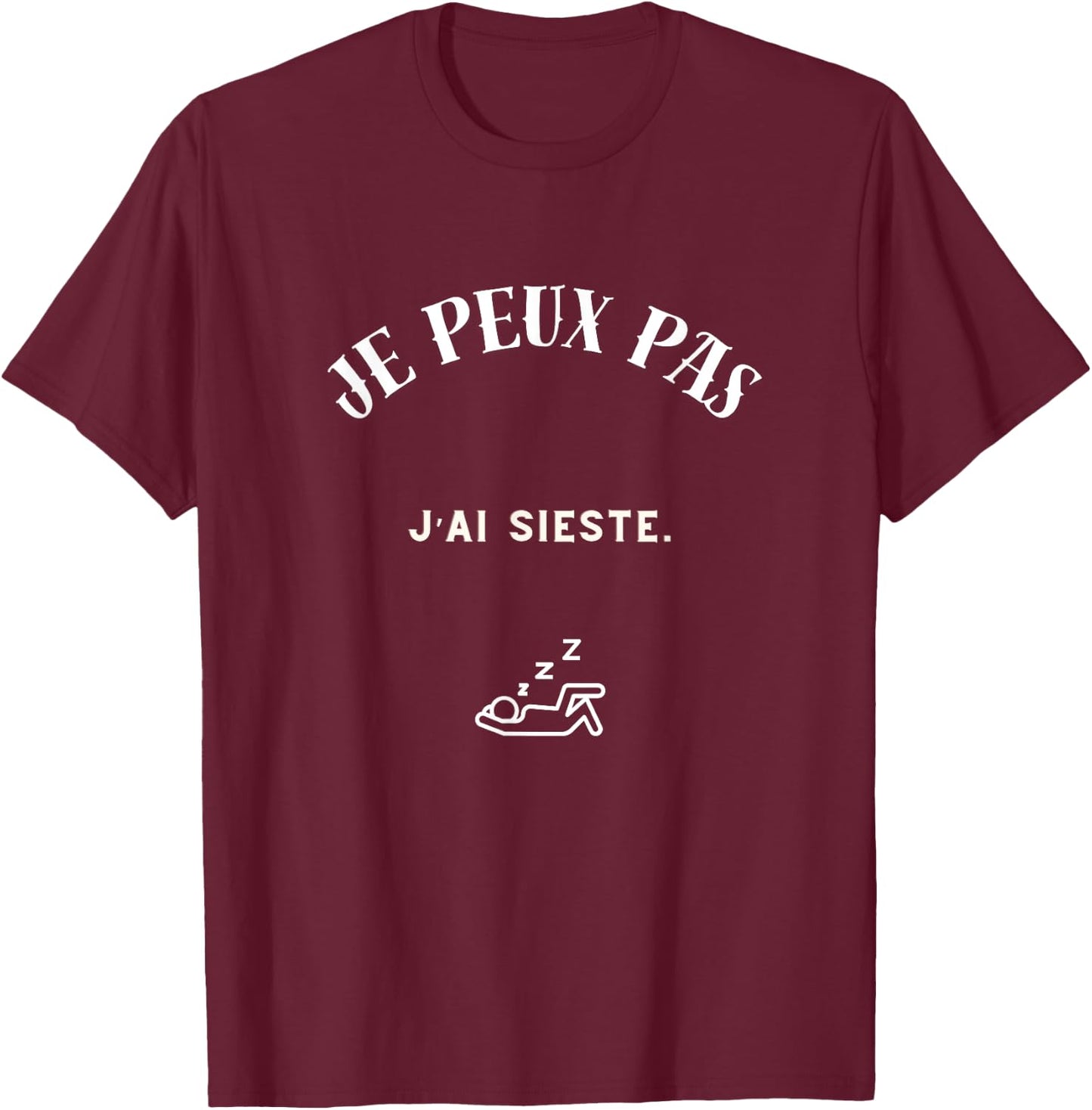 I Can Not I Have Sieste T-Shirt - T-Shirt | Maroon