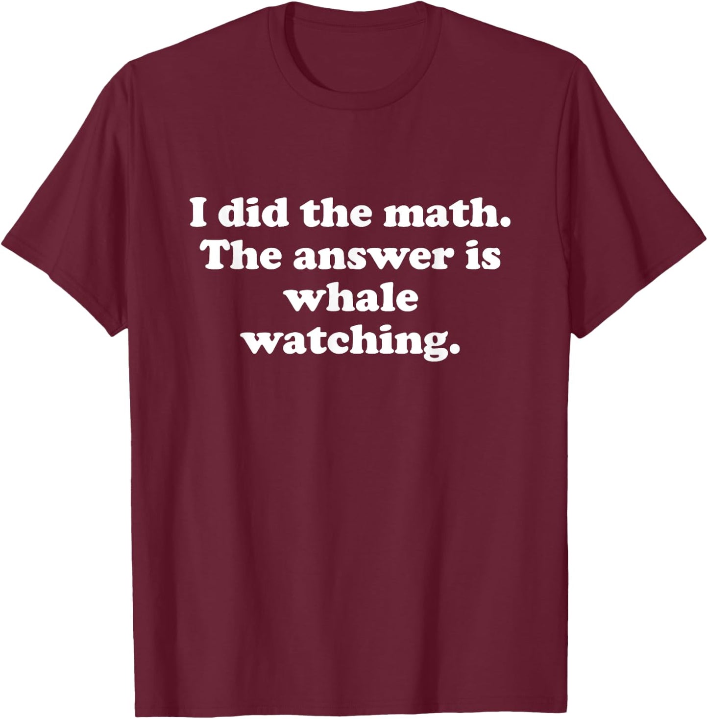 Funny Whale Watching Men Women Girls Boys T-Shirt - T-Shirt | Maroon