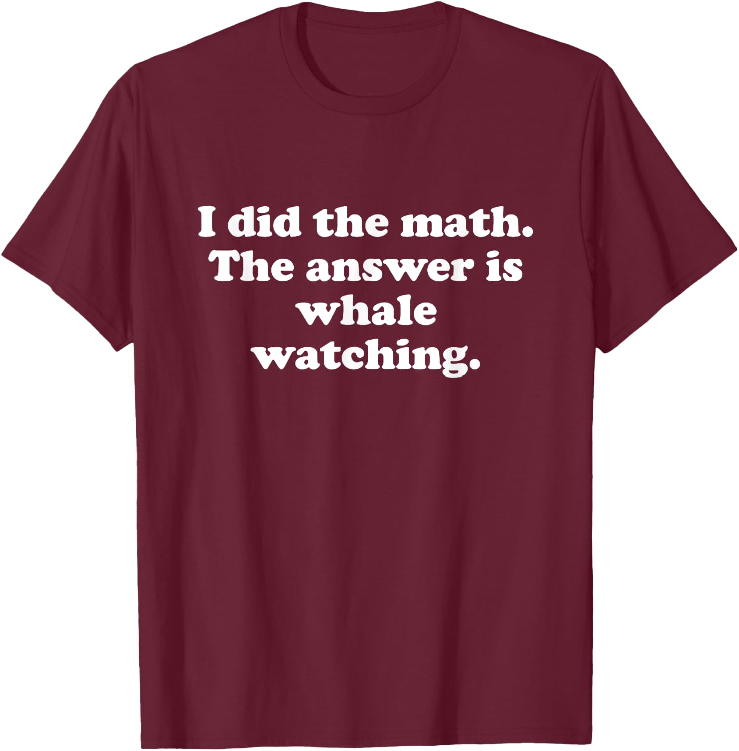 Funny Whale Watching Men Women Girls Boys T-Shirt - T-Shirt | Maroon