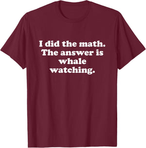 Funny Whale Watching Men Women Girls Boys T-Shirt - T-Shirt | Maroon