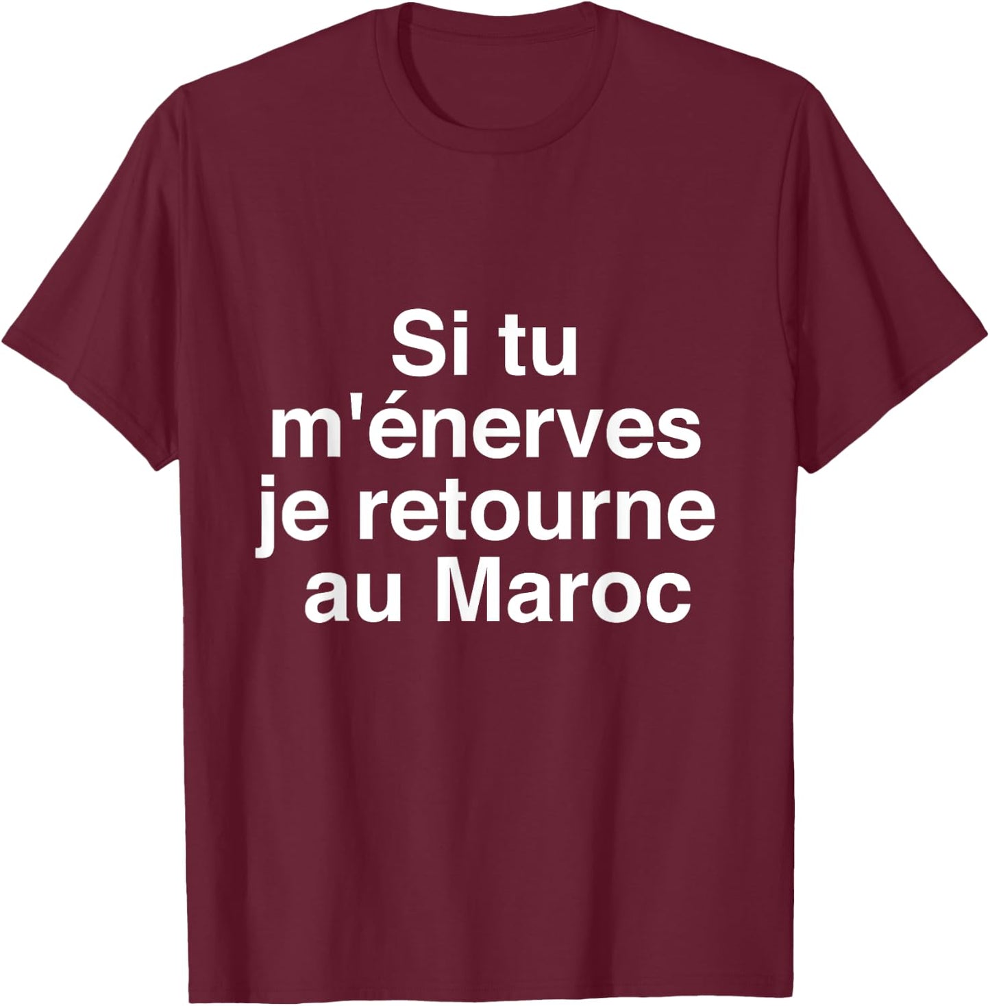 if you annoy me i go back to Morocco , Black, S T-Shirt - T-Shirt | Maroon