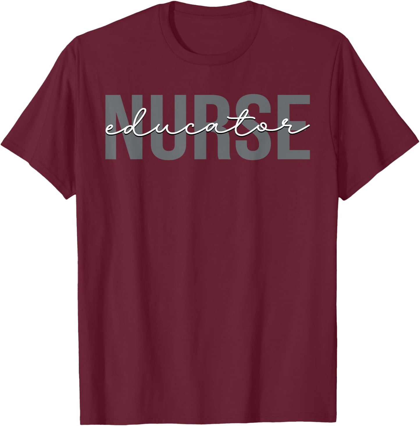 Nurse Educator Education T-Shirt - T-Shirt | Maroon