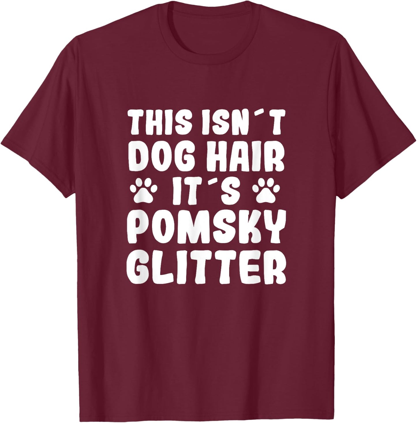 Funny Pomsky Saying Dog Hair Pomsky Fun Dog Owner Pomskies Women T-Shirt - T-Shirt | Maroon
