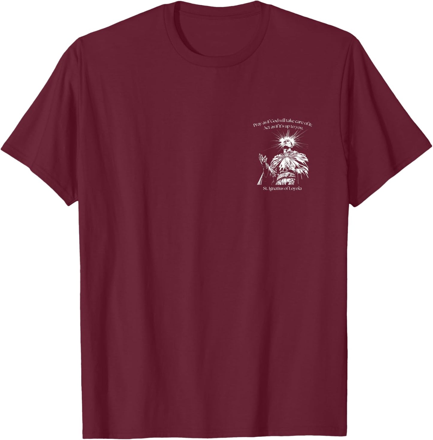 Kids St. Ignatius of Loyola Pray as if God Will Take Care of It T-Shirt - T-Shirt | Maroon