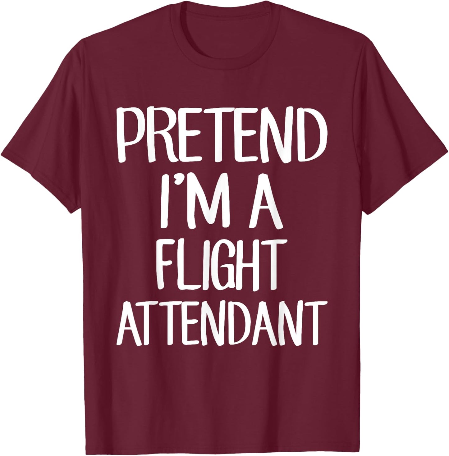 Pretend I'm A Flight Attendant Costume Family Lazy Halloween T-Shirt - T-Shirt | Maroon