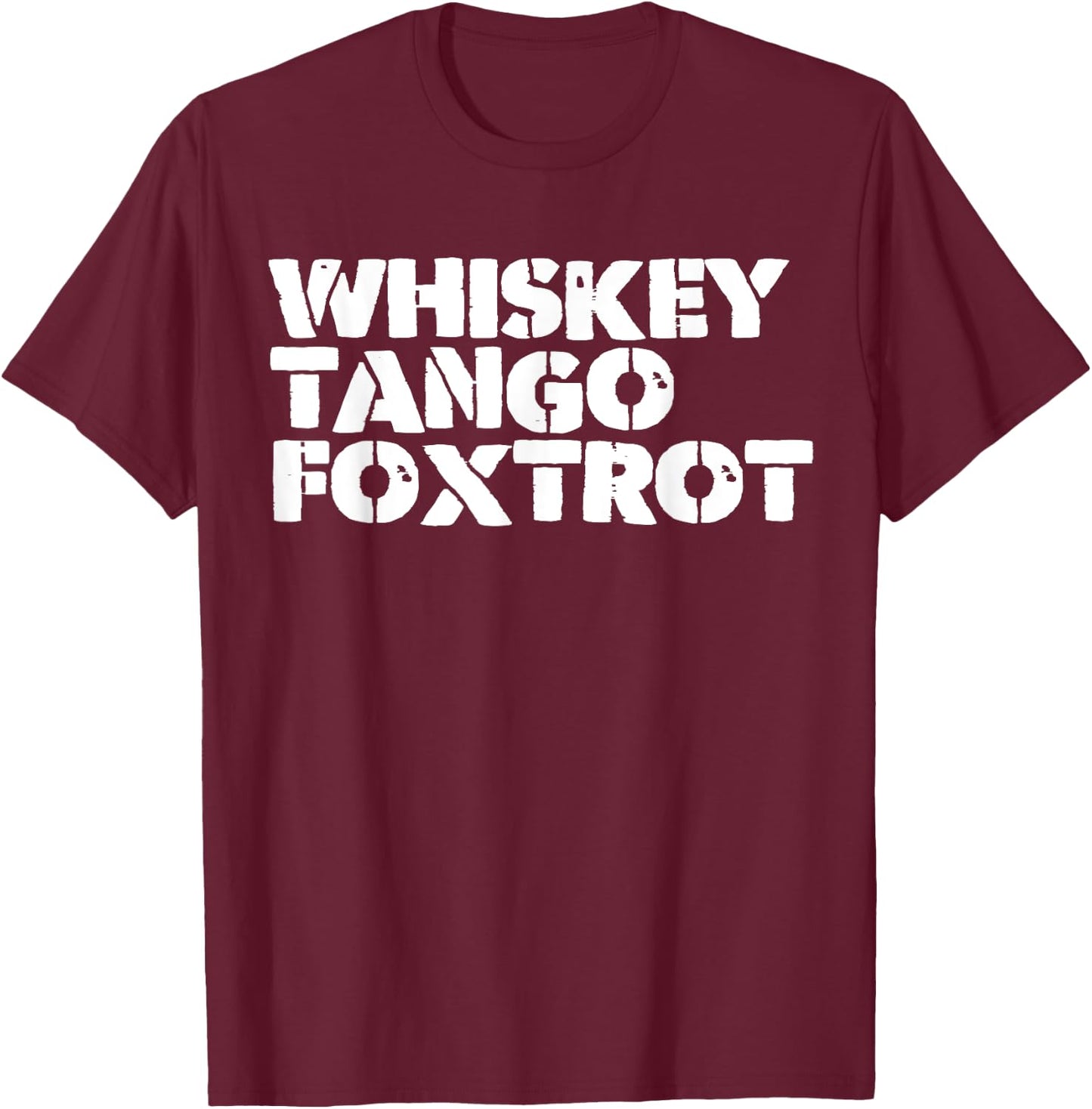 Whiskey and Tango and Foxtrot T-Shirt - T-Shirt | Maroon