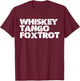Whiskey and Tango and Foxtrot T-Shirt - T-Shirt | Maroon