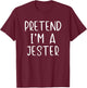 Pretend I'm A Jester Costume Halloween Lazy Easy T-Shirt - T-Shirt | Maroon