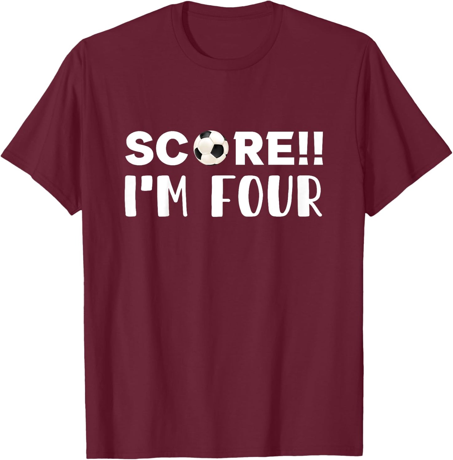 Score i'm Four, fun sport fan 4th birthday soccer lover T-Shirt - T-Shirt | Maroon