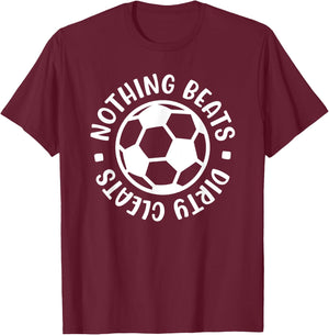 Nothing Beats Dirty Cleats Soccer Player Cute Funny T-Shirt - T-Shirt | Maroon