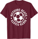 Nothing Beats Dirty Cleats Soccer Player Cute Funny T-Shirt - T-Shirt | Maroon