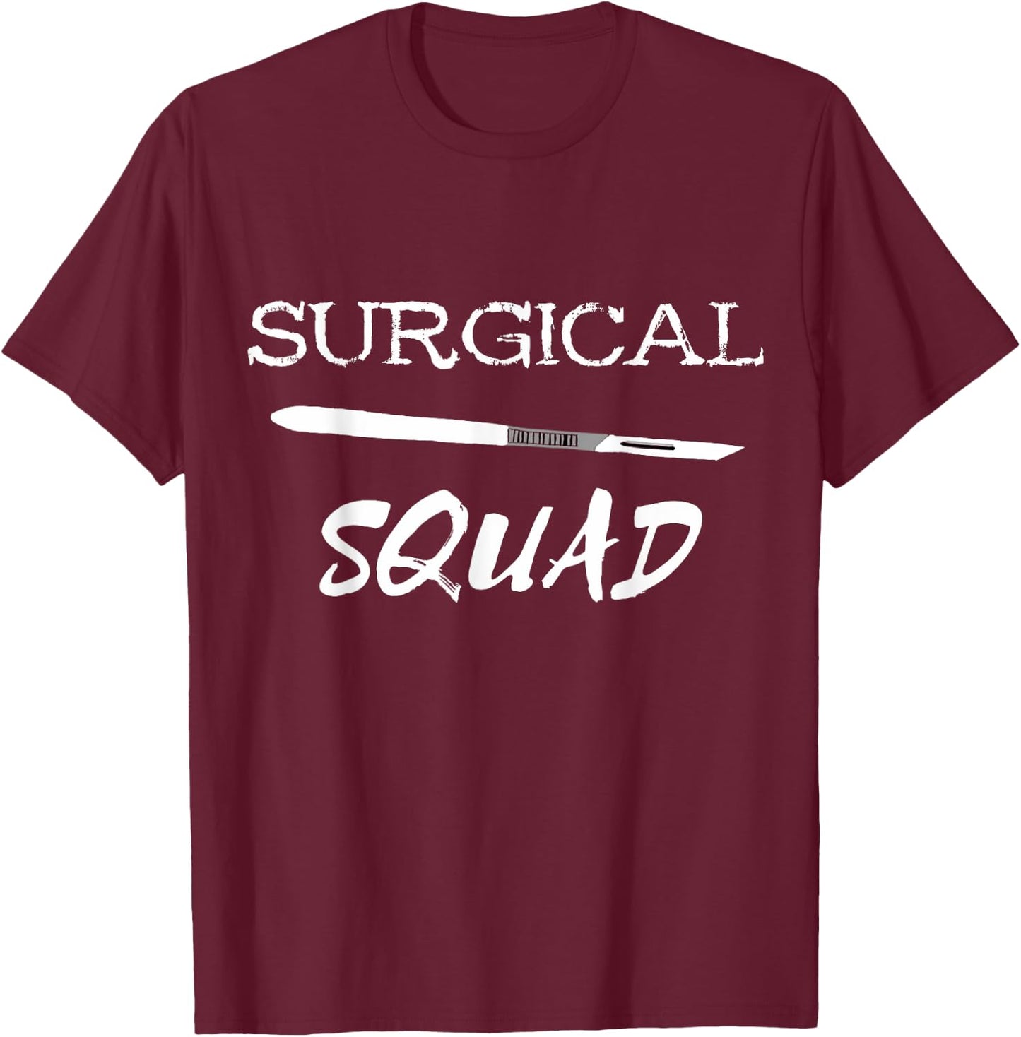 Surgical Squad Scalpel Medicine Surgery Team Surgeon T-Shirt - T-Shirt | Maroon