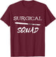 Surgical Squad Scalpel Medicine Surgery Team Surgeon T-Shirt - T-Shirt | Maroon
