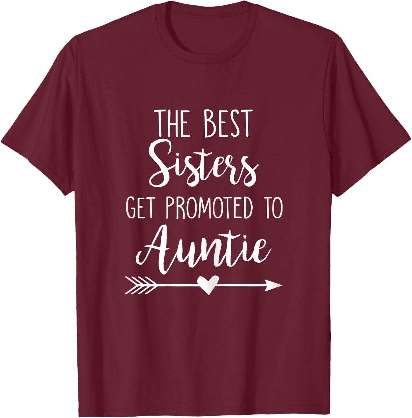 The Best Sisters Get Promoted To Auntie T-Shirt - T-Shirt | Maroon