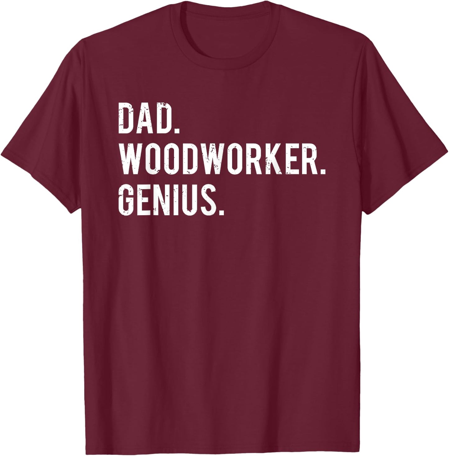 Dad Woodworker Genius Woodworking Father T-Shirt - T-Shirt | Maroon