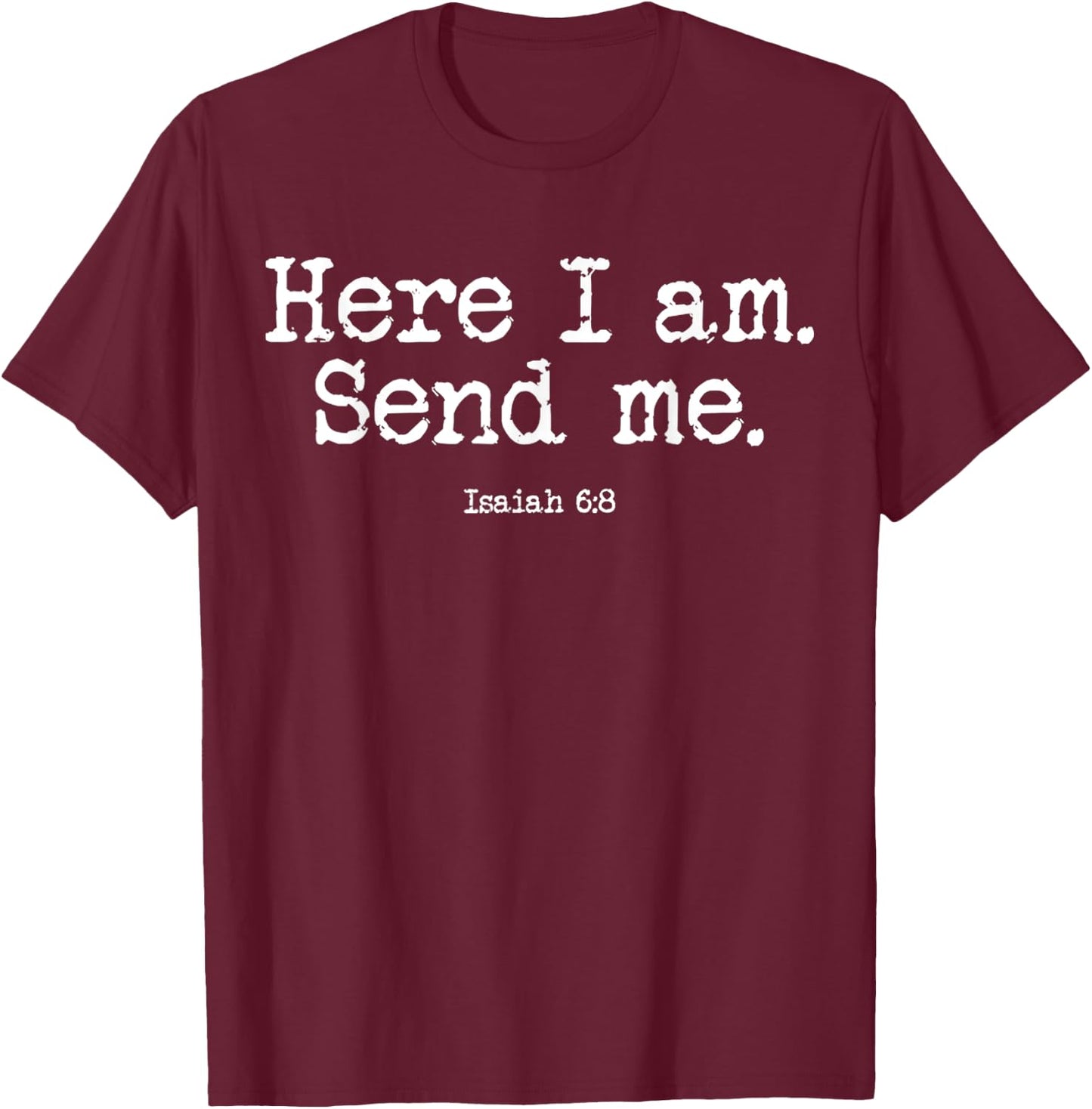 Funny Here I Am Send Me Bible Verse Lord Saying T-Shirt - T-Shirt | Maroon