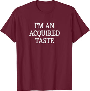 I'm An Acquired Taste - Vintage Style T-Shirt - T-Shirt | Maroon