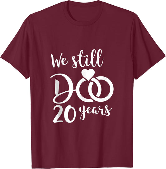 We Still Do 20 Years Couple Wedding Anniversary Vow Renewal T-Shirt - T-Shirt | Maroon