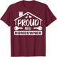 Funny New Homeowner Art Men Women Housewarming Buyers Owners T-Shirt - T-Shirt | Maroon