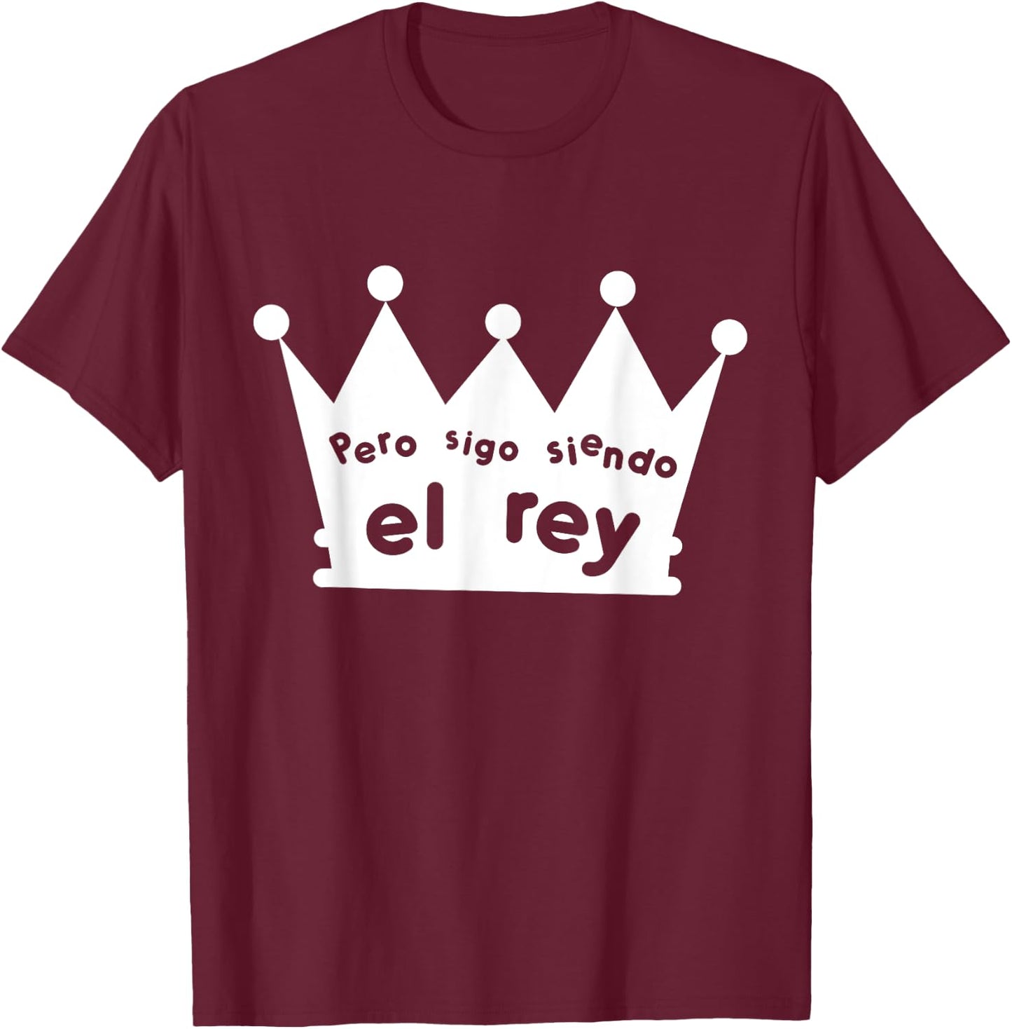 Sigo Siendo El Rey T-Shirt - T-Shirt | Maroon
