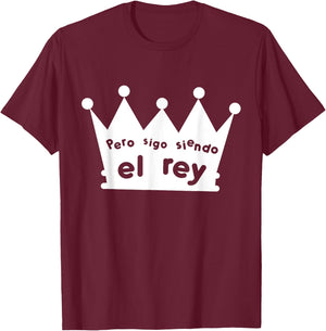 Sigo Siendo El Rey T-Shirt - T-Shirt | Maroon