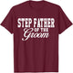 Step Father Of The Groom Wedding Party T-Shirt - T-Shirt | Maroon