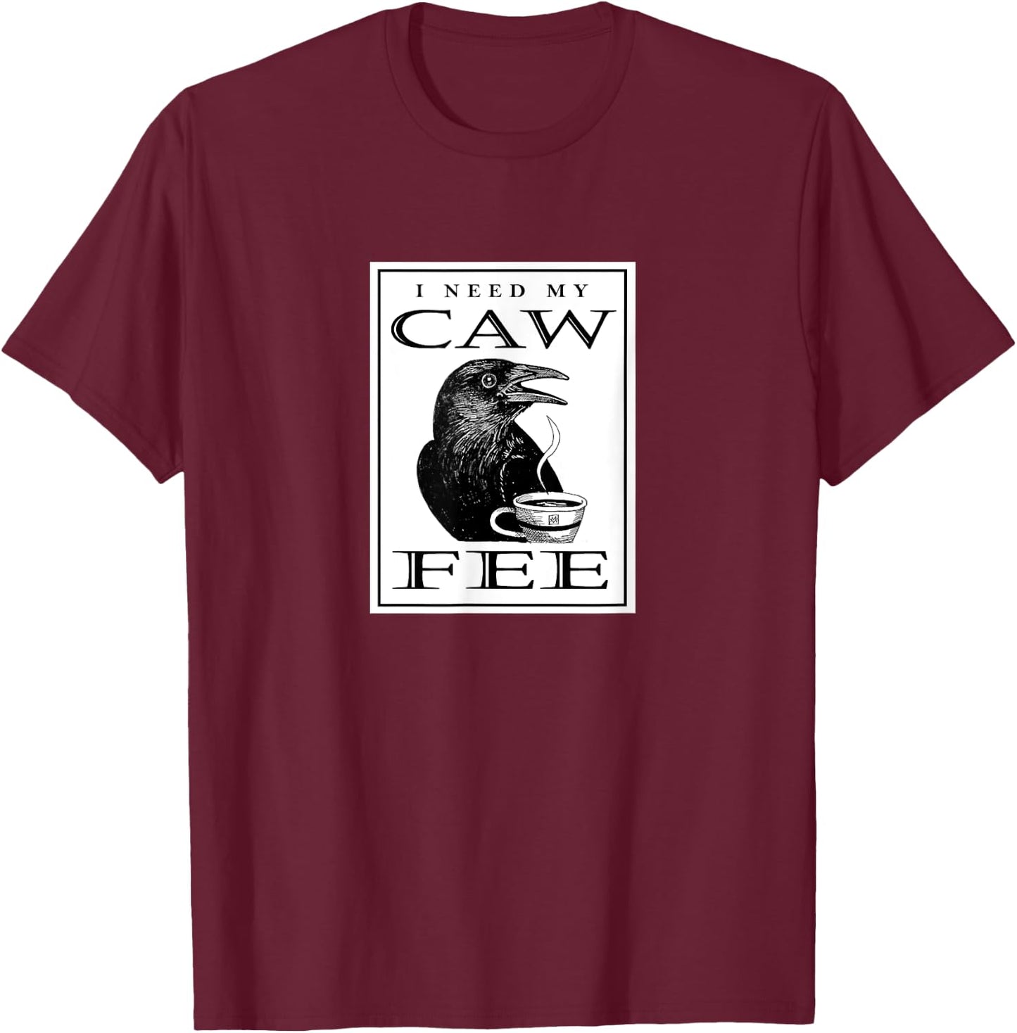 I Need My CAWFEE - Coffee Lover T-Shirt - T-Shirt | Maroon