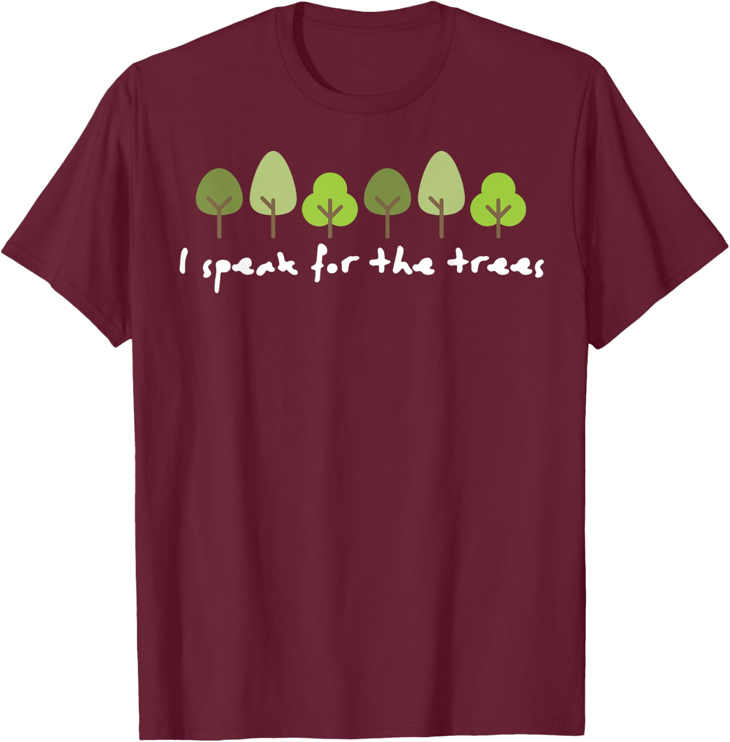 I Speak For The Trees Earth Day Environmentally Friendly T-Shirt - T-Shirt | Maroon