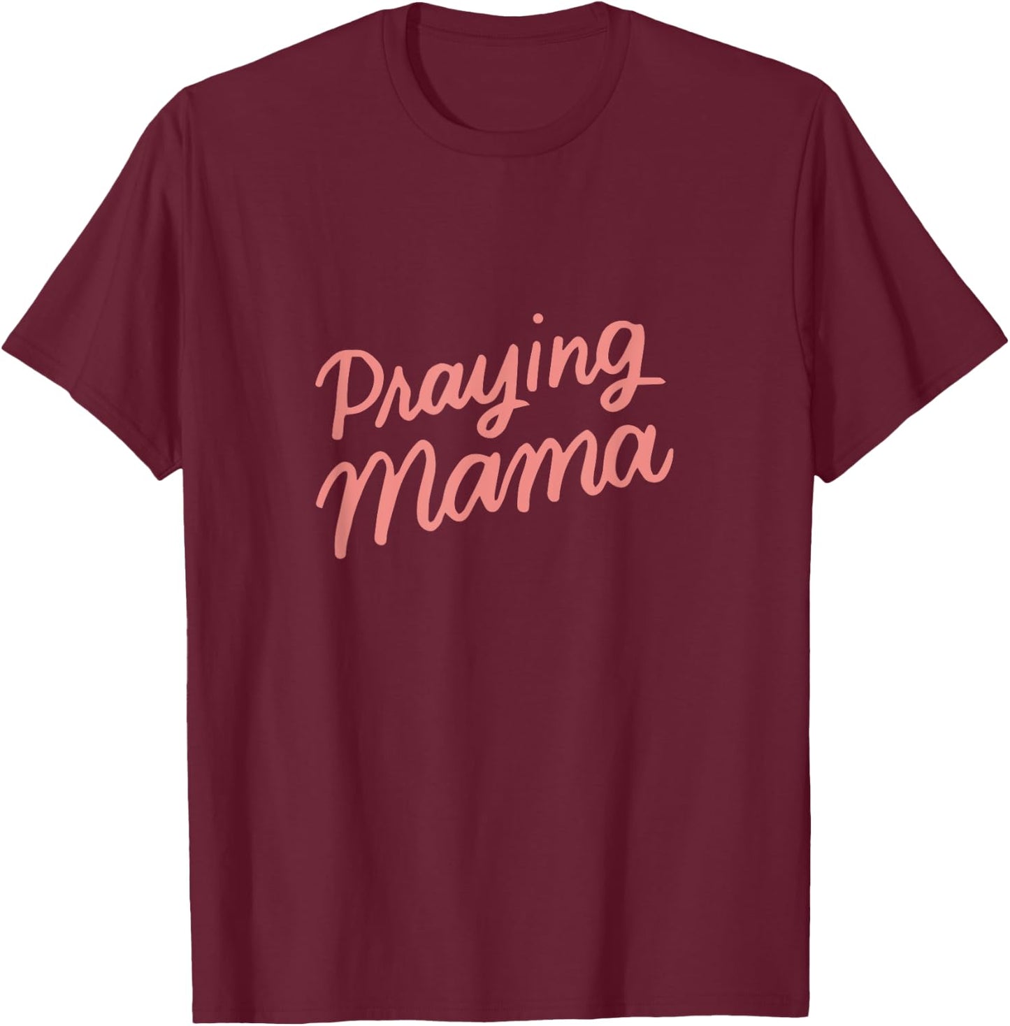 Christian Mothers Day Gifts Mom, Prayer Warrior Praying Mama T-Shirt - T-Shirt | Maroon