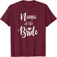 Nana Of The Bride Wedding Rehearsal Dinner Bridal Shower T-Shirt - T-Shirt | Maroon