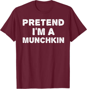 PRETEND I'M A MUNCHKIN Funny Halloween DIY Costume T-Shirt - T-Shirt | Maroon