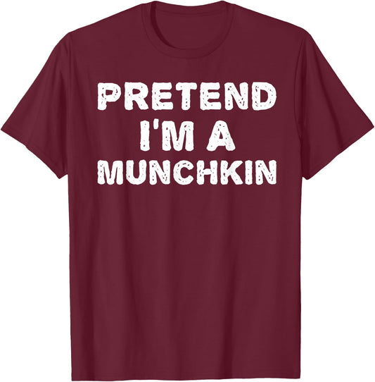 PRETEND I'M A MUNCHKIN Funny Halloween DIY Costume T-Shirt - T-Shirt | Maroon