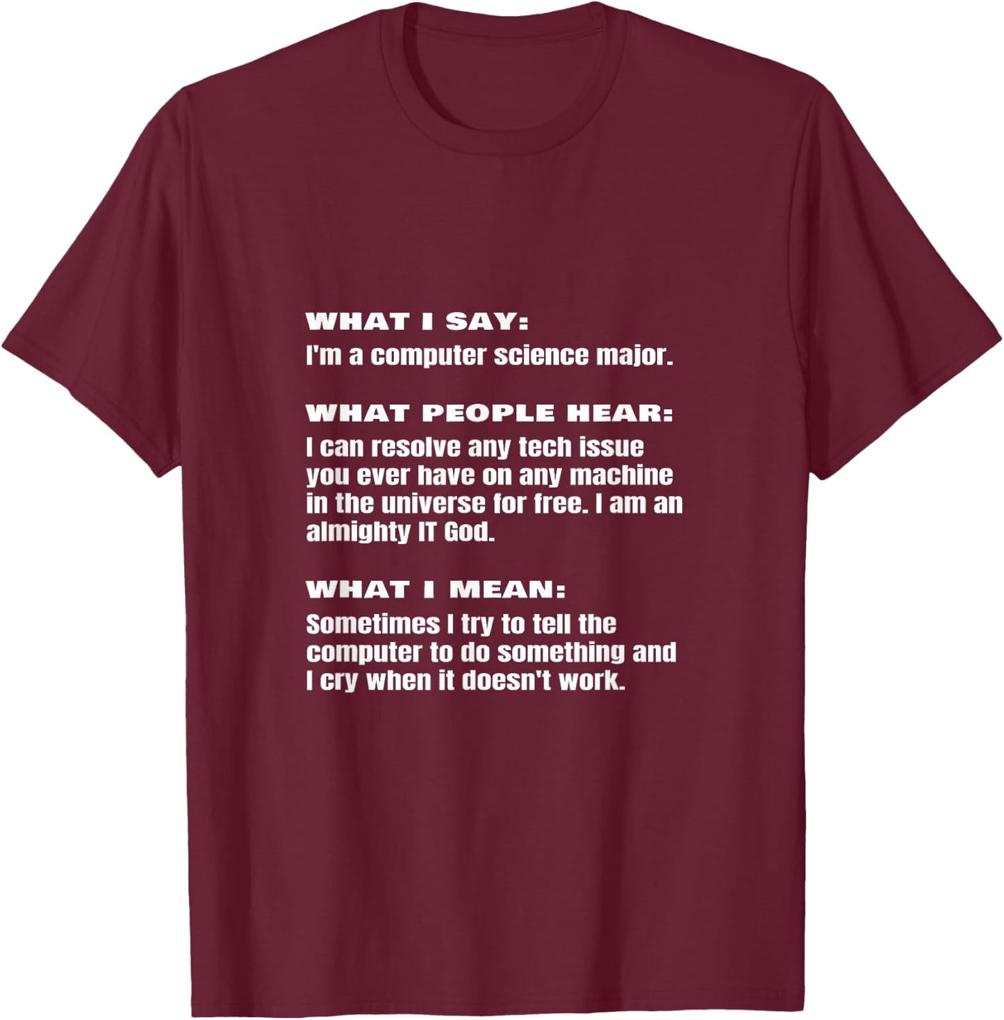 Funny Computer Science Major Joke Sayings Quote Phrase Meme T-Shirt - T-Shirt | Maroon
