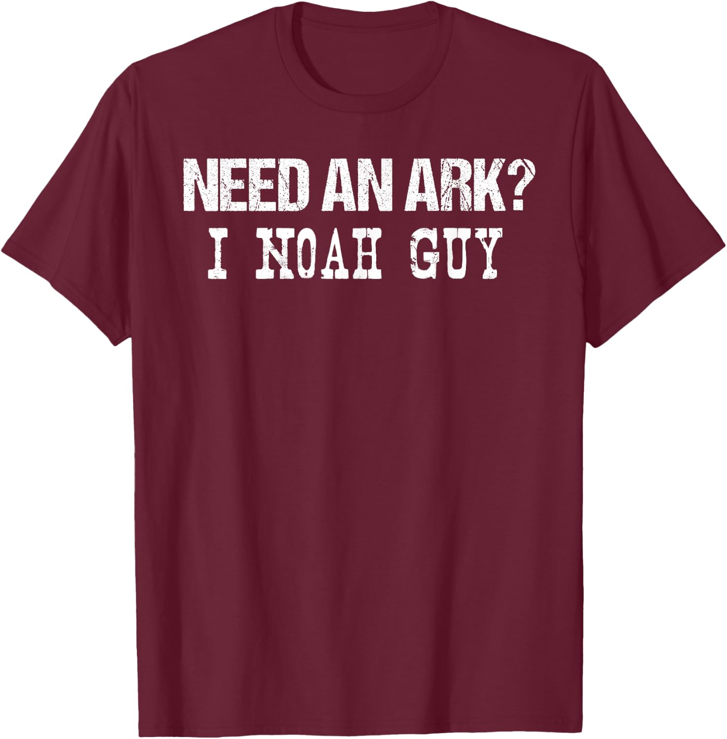 Need An Ark I Noah Guy Funny Christian Pun Gift T-Shirt - T-Shirt | Maroon