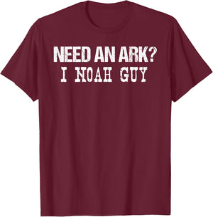 Need An Ark I Noah Guy Funny Christian Pun Gift T-Shirt - T-Shirt | Maroon