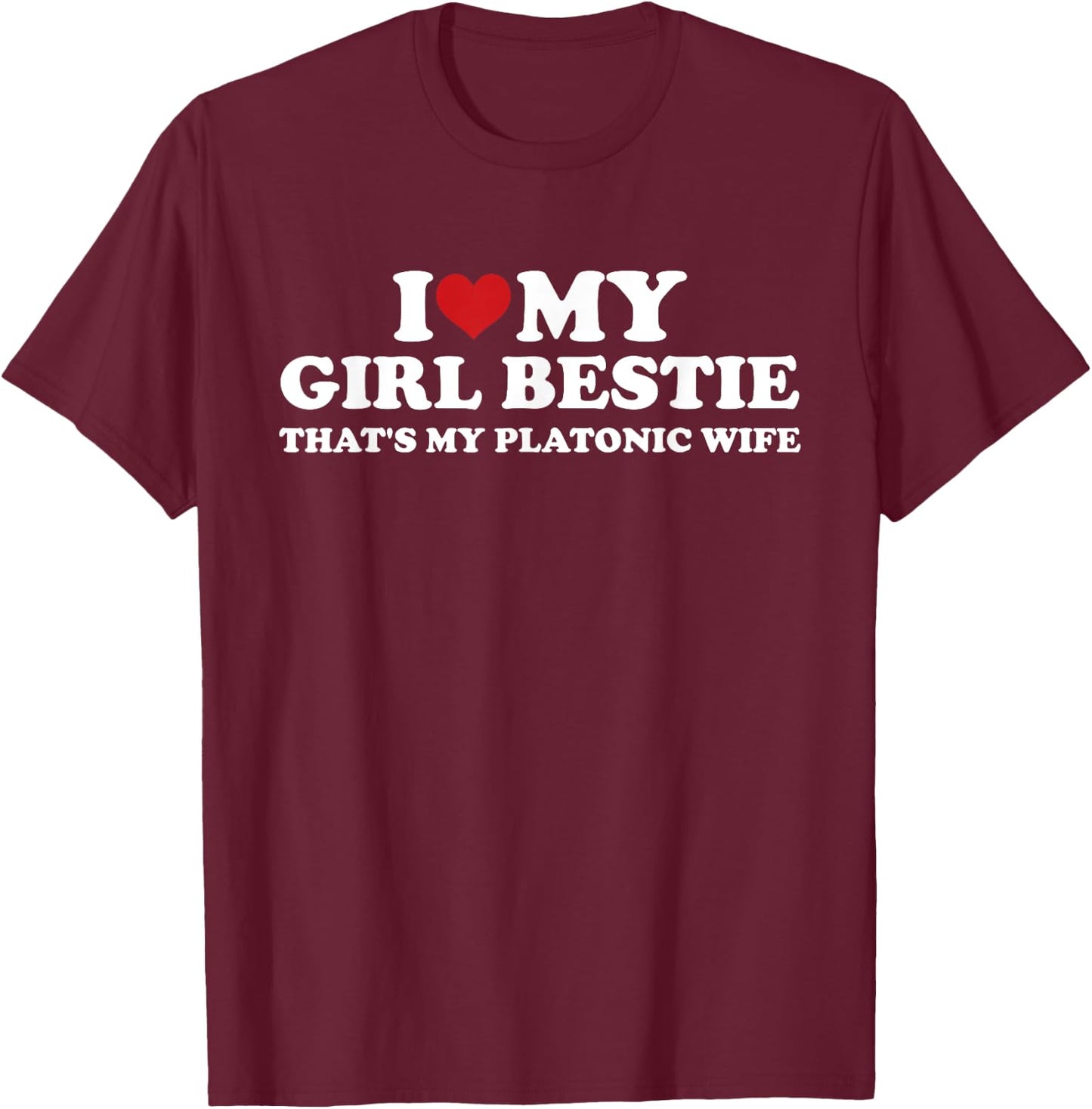 I Love My Girl Bestie That's My Platonic Wife Quote T-Shirt - T-Shirt | Maroon