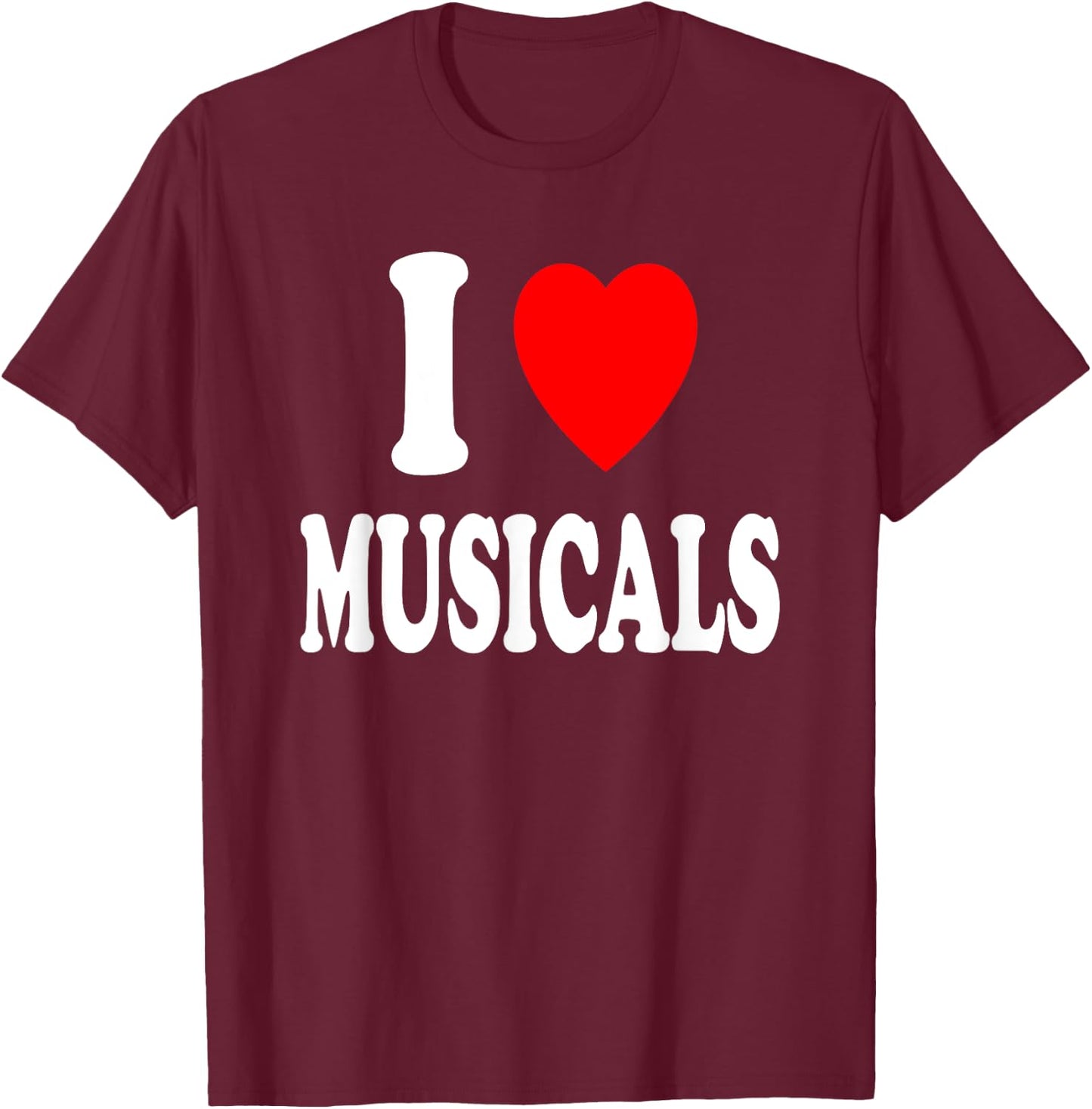 I Heart (Love) Musicals Theatre Play Broadway Singing Dance T-Shirt - T-Shirt | Maroon