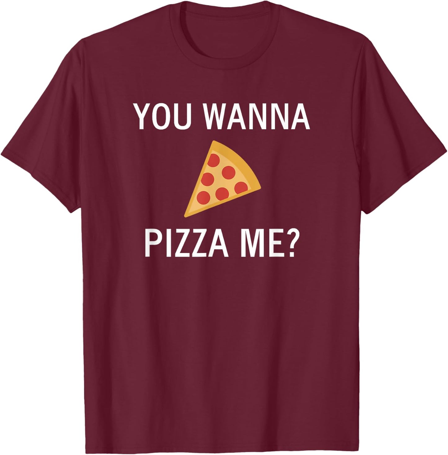 Funny, Pun You Wanna Pizza Me, Sarcastic, Joke, Family T-Shirt - T-Shirt | Maroon