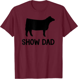 Cattle Show Dad Cow Show Dad T-Shirt - T-Shirt | Maroon