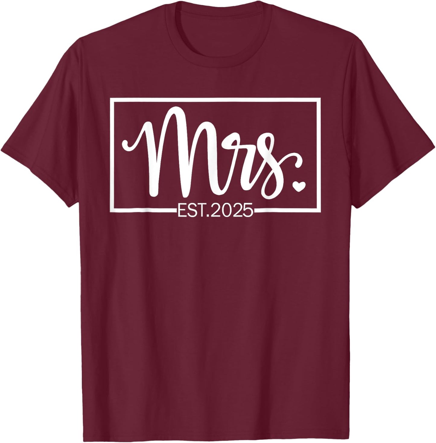 Mrs. Est. 2025 Just Married Wedding Wife Mr & Mrs Gifts T-Shirt - T-Shirt | Maroon