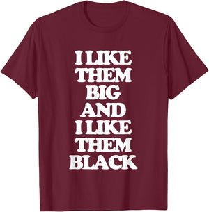 I Like Them Big & I Like Them Black - Funny Girls Women Cute T-Shirt - T-Shirt | Maroon