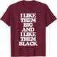I Like Them Big & I Like Them Black - Funny Girls Women Cute T-Shirt - T-Shirt | Maroon
