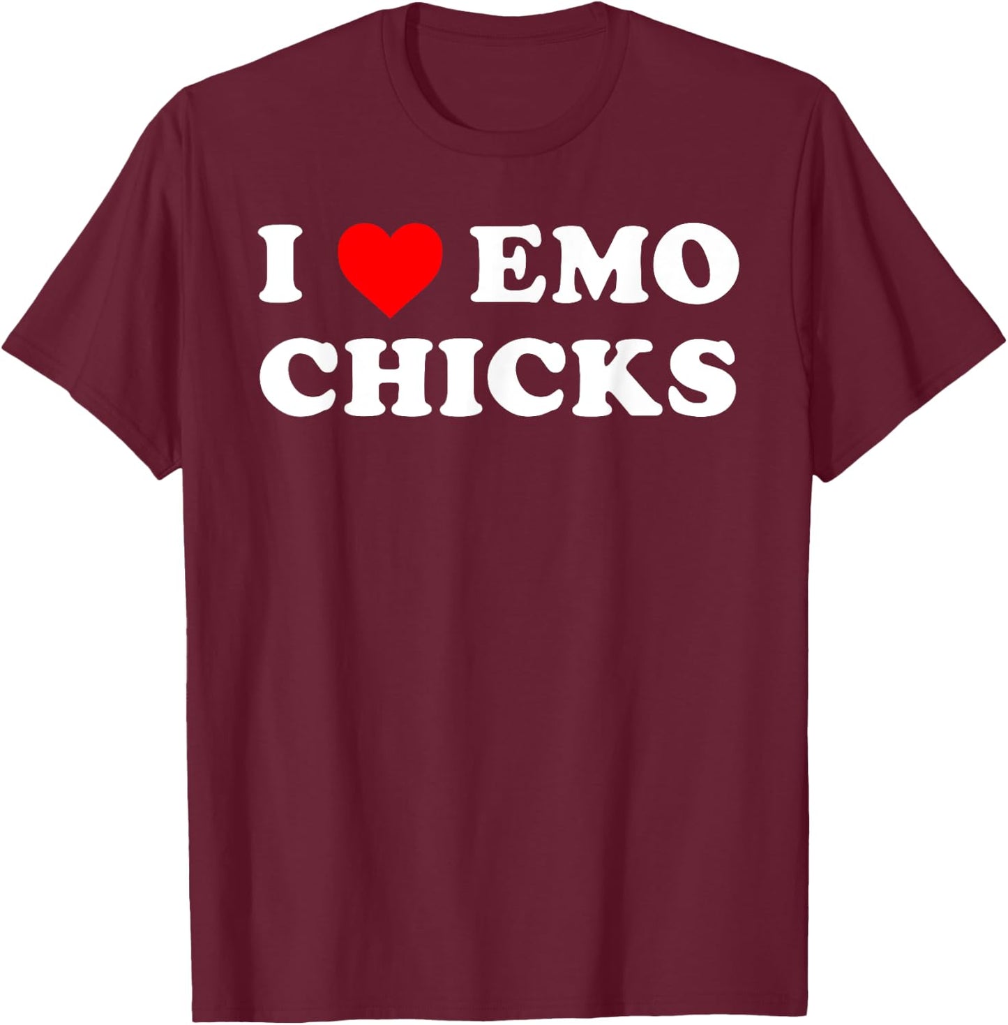 I Love Emo Chicks Funny Hot Preference Attraction T-Shirt - T-Shirt | Maroon